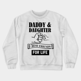 Daddy and daughter best friend for live Crewneck Sweatshirt